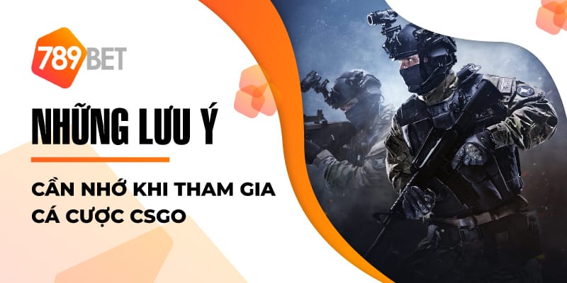 Những lưu ý cần nhớ khi tham gia cá cược CSGO